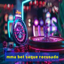 mma bet saque recusado